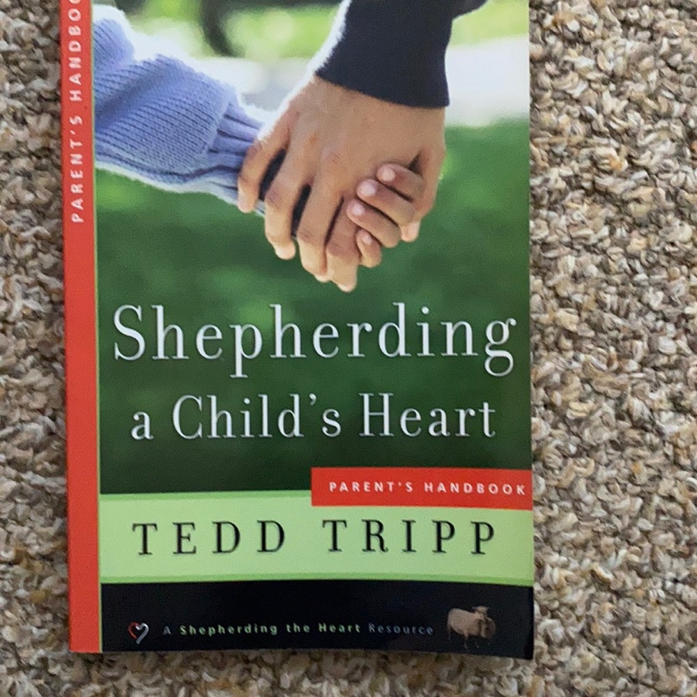 Shepherding a Child’s Heart by Ted Tripp parents handbook